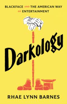 Book Discussions, August 05, 2026, 08/05/2026, Cultural Historian Shares Her New Book, Darkology: Blackface and the American Way of Entertainment