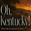 Musicals, August 22, 2026, 08/22/2026, Oh, Kentucky!: Period Musical Drama