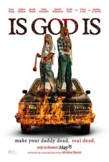 Films, October 15, 2026, 10/15/2026, Is God Is (2026):&nbsp;Southern Gothic Dark Comedy Thriller&nbsp;
