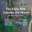 Opening Receptions, October 06, 2026, 10/06/2026, The Early Bird Catches the Worm: Multi-Media, Multi-Artist Exhibition