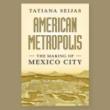 Book Discussions, October 09, 2026, 10/09/2026, Rutgers University Historian Shares Her New Book,&nbsp;American Metropolis:&nbsp;The Making of Mexico City